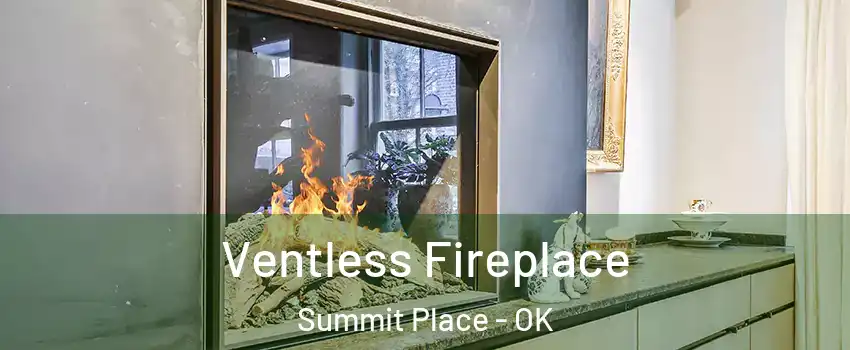 Ventless Fireplace Summit Place - OK