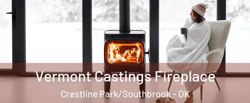 Vermont Castings Fireplace Crestline Park/Southbrook - OK