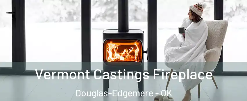 Vermont Castings Fireplace Douglas-Edgemere - OK