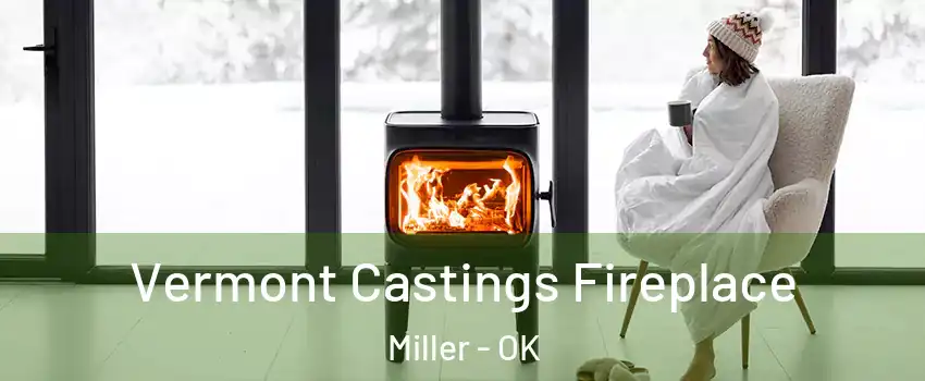 Vermont Castings Fireplace Miller - OK