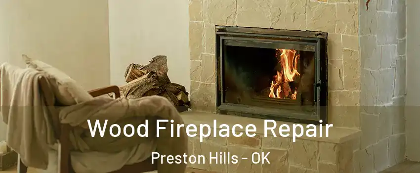 Wood Fireplace Repair Preston Hills - OK