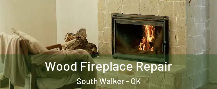 Wood Fireplace Repair South Walker - OK