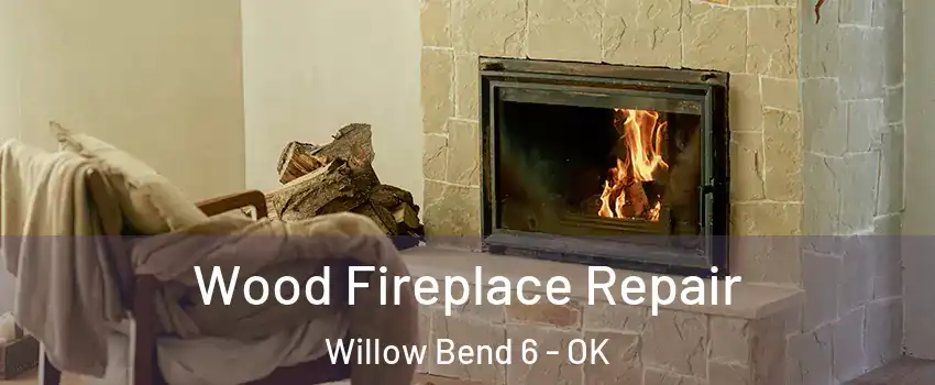 Wood Fireplace Repair Willow Bend 6 - OK