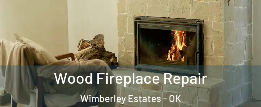 Wood Fireplace Repair Wimberley Estates - OK