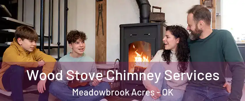 Wood Stove Chimney Services Meadowbrook Acres - OK