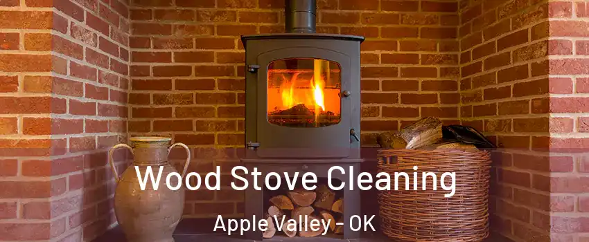 Wood Stove Cleaning Apple Valley - OK