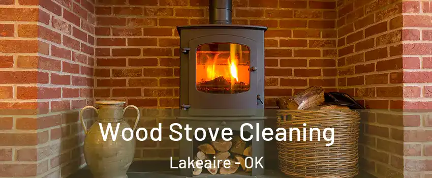 Wood Stove Cleaning Lakeaire - OK