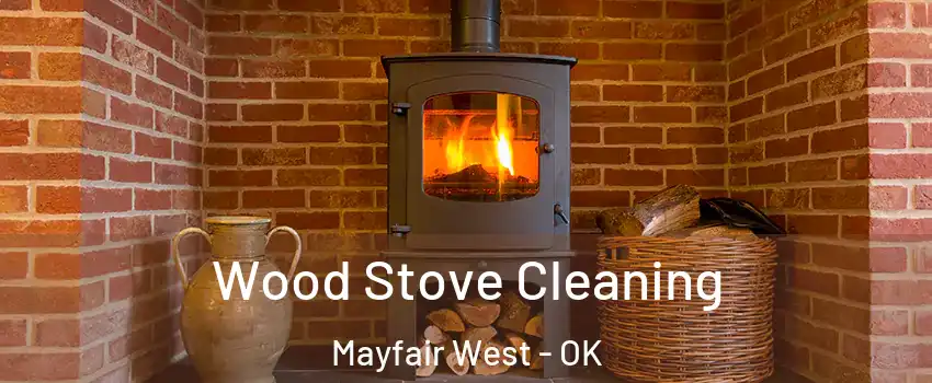 Wood Stove Cleaning Mayfair West - OK