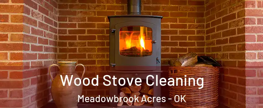 Wood Stove Cleaning Meadowbrook Acres - OK