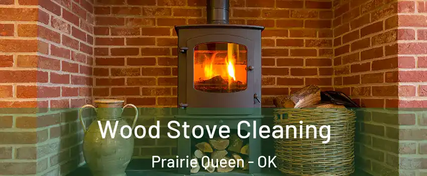 Wood Stove Cleaning Prairie Queen - OK