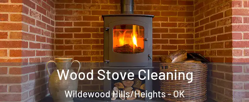 Wood Stove Cleaning Wildewood Hills/Heights - OK