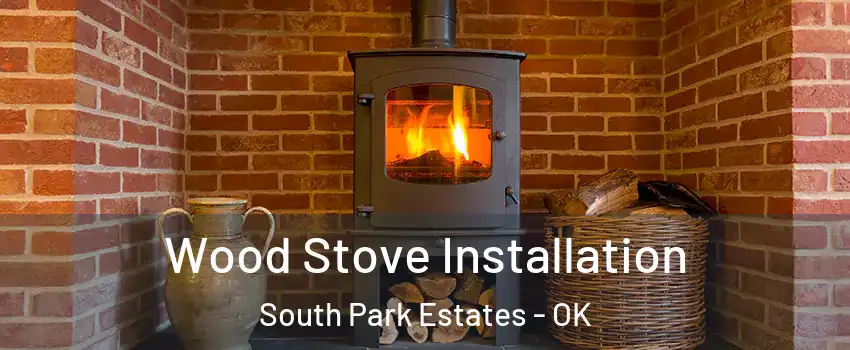 Wood Stove Installation South Park Estates - OK