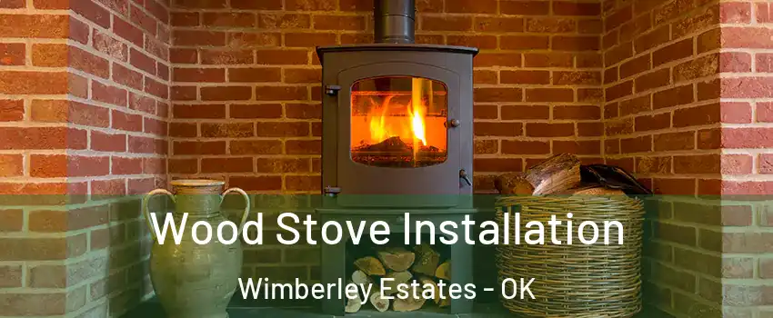 Wood Stove Installation Wimberley Estates - OK