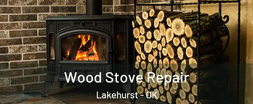 Wood Stove Repair Lakehurst - OK