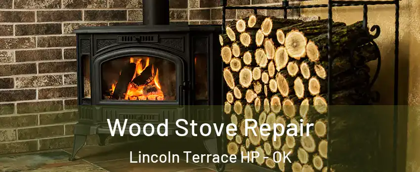 Wood Stove Repair Lincoln Terrace HP - OK