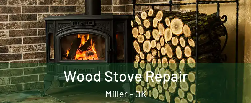 Wood Stove Repair Miller - OK