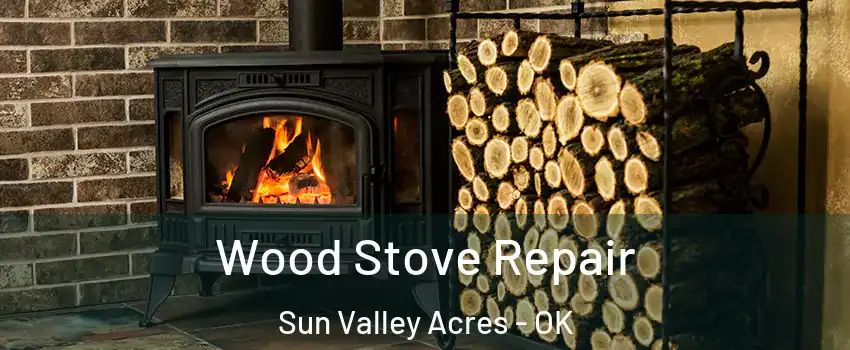 Wood Stove Repair Sun Valley Acres - OK