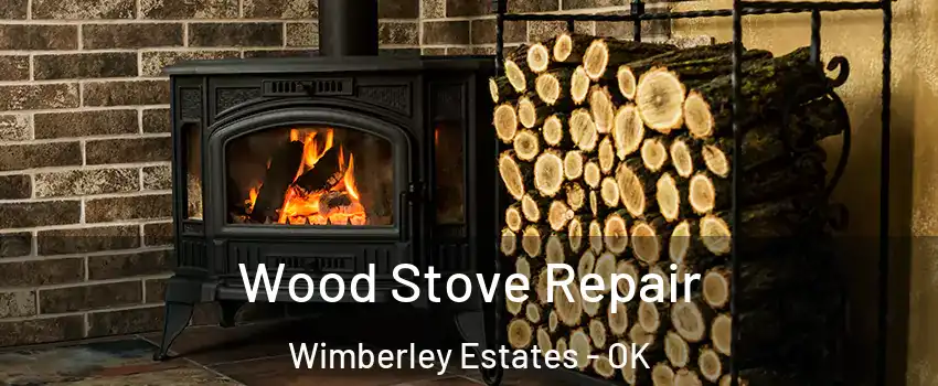 Wood Stove Repair Wimberley Estates - OK